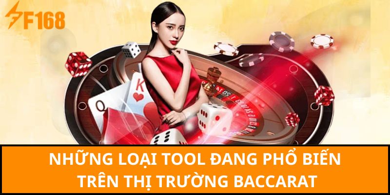 Những loại tool đang phổ biến trên thị trường baccarat